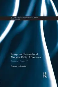 Essays on Classical and Marxian Political Economy - Samuel Hollander