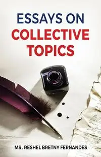 Essays on Collective Topics - Fernandes Ms. Reshel Bretny