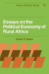 Essays on the Political Economy of Rural Africa - Robert H. Bates