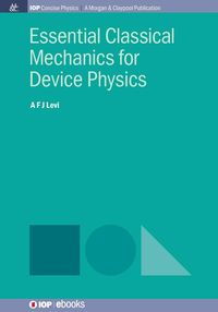 Essential Classical Mechanics for Device Physics - Levi A F J