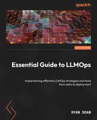 Essential Guide to LLMOps - Ryan Doan