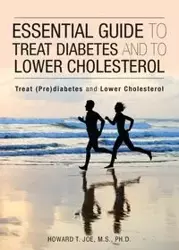 Essential Guide to Treat Diabetes and to Lower Cholesterol - Joe Howard T