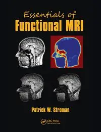 Essentials of Functional MRI - Patrick W. Stroman