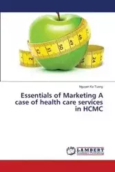 Essentials of Marketing a Case of Health Care Services in Hcmc - Ke Tuong Nguyen