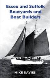 Essex and Suffolk Boatyards and Boat Builders - Mike Davies