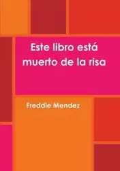 Este libro está muerto de la risa - Freddie Mendez