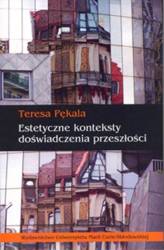 Estetyczne konteksty doświadczenia przeszłości - Teresa Pękala