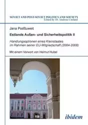 Estlands Außen- und Sicherheitspolitik II. Handlungsoptionen eines Kleinstaates im Rahmen seiner EU-Mitgliedschaft (2004-2008) - Jana Podßuweit