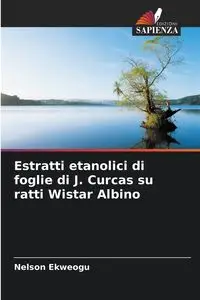 Estratti etanolici di foglie di J. Curcas su ratti Wistar Albino - Nelson Ekweogu