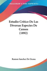 Estudio Critico De Las Diversas Especies De Censos (1892) - Ramon De Ocana Sanchez