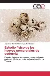 Estudio físico de los huevos comerciales de codorniz - Vera José