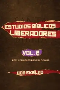 Estudios Biblicos Liberadores, Volumen 2, Reclutamiento Radical de Dios - Bob Ekblad