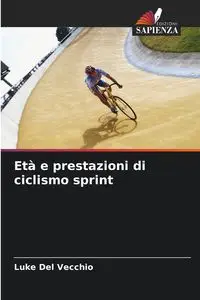 Età e prestazioni di ciclismo sprint - Del Luke Vecchio