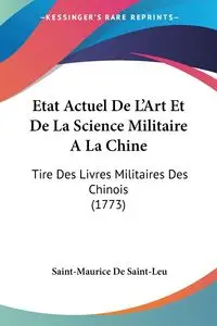 Etat Actuel De L'Art Et De La Science Militaire A La Chine - Saint-Leu Saint-Maurice De