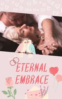 Eternal Embrace - Elina Ehe