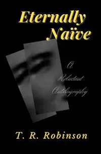 Eternally  Naïve - Robinson T. R.