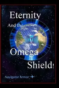 Eternity and the Omega Shield - Yourtee D M