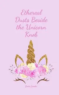 Ethereal Dusts Beside the Unicorn Knob - Linda Leevike