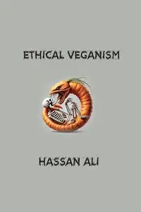 Ethical Veganism - Ali Hassan