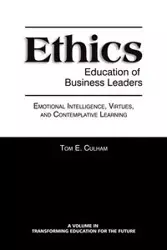 Ethics Education of Business Leaders - Tom E. Culham