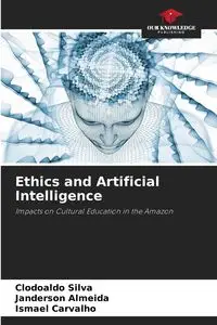 Ethics and Artificial Intelligence - Silva Clodoaldo