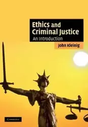 Ethics and Criminal Justice - John Kleinig
