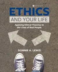 Ethics and Your Life - Lewis Donnie A.