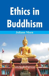 Ethics in Buddhism - Juliann Moen