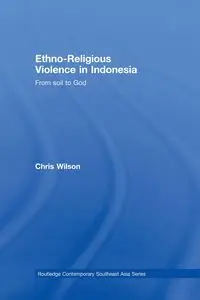 Ethno-Religious Violence in Indonesia - Wilson Chris