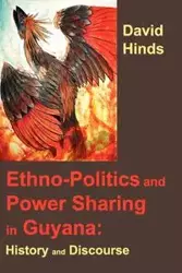 Ethnopolitics and Power Sharing in Guyana - David Hinds