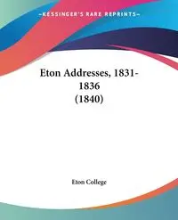 Eton Addresses, 1831-1836 (1840) - Eton College