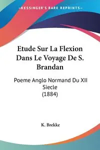 Etude Sur La Flexion Dans Le Voyage De S. Brandan - Brekke K.