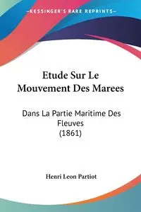 Etude Sur Le Mouvement Des Marees - Leon Partiot Henri