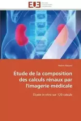 Étude de la composition des calculs rénaux par l'imagerie médicale - HASSANI-H