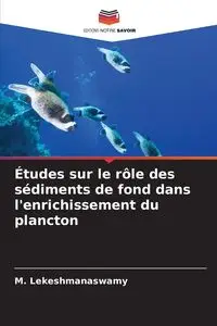 Études sur le rôle des sédiments de fond dans l'enrichissement du plancton - Lekeshmanaswamy M.