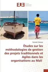 Études sur les méthodologies de gestion des projets traditionnels et Agiles dans les organisations au Mali - Yalcouye Yacouba