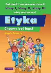 Etyka. Chcemy być lepsi - Marek Gorczyk