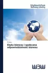 Etyka biznesu i społeczna odpowiedzialność biznesu - Arasu R