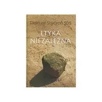 Etyka niezależna Dzieła zebrane 2 - Tadeusz Styczeń