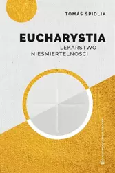 Eucharystia. Lekarstwo nieśmiertelności - kard. Tomasz Spidlik