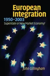 European Integration, 1950-2003 - John Gillingham