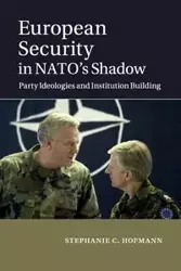 European Security in NATO's Shadow - Stephanie C. Hofmann