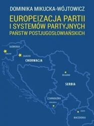 Europeizacja partii i systemów partyjnych państw.. - Dominika Mikucka-Wójtowicz