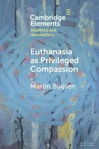 Euthanasia as Privileged Compassion - Martin Buijsen