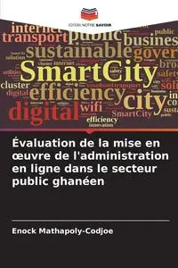 Évaluation de la mise en œuvre de l'administration en ligne dans le secteur public ghanéen - Mathapoly-Codjoe Enock