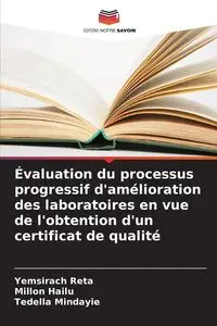 Évaluation du processus progressif d'amélioration des laboratoires en vue de l'obtention d'un certificat de qualité - Reta Yemsirach