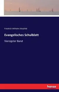 Evangelisches Schulblatt - Wilhelm Dörpfeld Friedrich