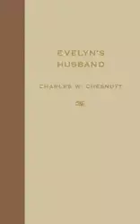 Evelyn's Husband - Charles Chesnutt Waddell