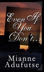 Even If You Don't... - Adufutse Mianne