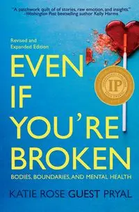 Even If You're Broken - Katie Rose Pryal